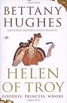 Helen of Troy: Goddess, Princess, Whore