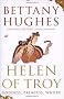 Helen Of Troy: Goddess, Princess, Whore