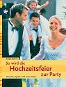 So wird die Hochzeitsfeier zur Party