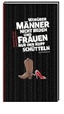 Wor&uuml;ber M&auml;nner nicht reden und Frauen nur den Kopf sch&uuml;tteln: Coppenrath Compendium - Dietmar Bittrich