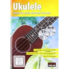 Ukuleleschule + CD + DVD: Schnell und einfach lernen