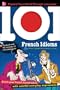 101 French Idioms with MP3 Disk: Enrich your French conversation with colorful everyday sayings (101... Language Series)