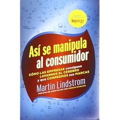 As� se manipula al consumidor: C�mo las empresas consiguen lavarnos el cerebro y que compremos sus marcas