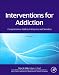 Interventions for Addiction: Comprehensive Addictive Behaviors and Disorders, Volume 3