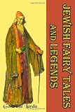 Jewish Fairy Tales and Legends: (Timeless Classic Books)