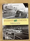 Railways in and around London : then & now