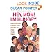 Hey Mom! I'm Hungry!: Great-Tasting, Low-Fat, Easy Recipes to Feed Your Family