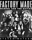 Factory Made: Warhol and the Sixties