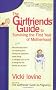 The Girlfriend's Guide to Surviving the First Year of Motherhood: Wise and Witty Advice on Everything from Coping with Postpartum Mood Swings to ... to Fitting into That Favorite Pair of Jeans