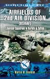 AIRFIELDS OF 2ND AIR DIVISION (USAAF): Liberator Squadrons in Norfolk and Suffolk (Aviation Heritage Trail Series)