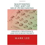 Mastering the Art of Self-Publishing: Amazon, CreateSpace and your book project