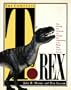 The Complete T. Rex/How Stunning New Discoveries Are Changing Our Understanding of the World's Most Famous Dinosaur