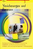 Versicherungen und Finanzen 3: Krankenversicherung, Haftplicht- und Rechtsschutzversicherung, Kraftfahrtversicherung, Schaden- und Leistungsmanagement, Finanzprodukte