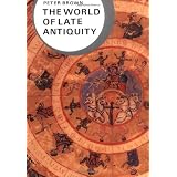 The World of Late Antiquity: AD 150-750 (Library of World Civilization) ~ Peter Robert Lamont Brown