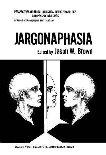 Jargonaphasia (Perspectives in neurolinguistics, neuropsychology, and psycholinguistics)