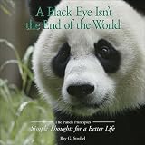 A Black Eye Isnt the End of the World: The Panda Principles Simple Thoughts for a Better Life