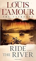 Ride the River: The Sacketts: A Novel Ride the River: The Sacketts: A Novel
