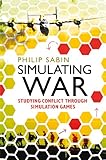 Simulating war : studying conflict through simulation games