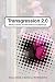Transgression 2.0: Media, Culture, and the Politics of a Digital Age
