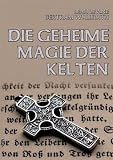 Die geheime Magie der Kelten - Leah Levine