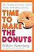 Time to Make the Donuts: The Founder of Dunkin Donuts Shares an American Journey
