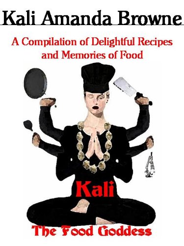 Textbook - Kali: The Food Goddess, A Compilation of Delightful Recipes and Memories of Food