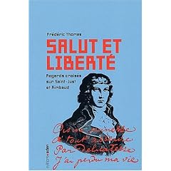 Salut et libert� : Regards crois�s sur Saint-Just et Rimbaud