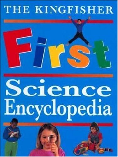 the kingfisher first science encyclopedia kingfisher first reference