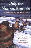 Only the Names Remain: The Cherokees and The Trail of Tears