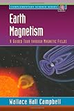 Earth Magnetism: A Guided Tour through Magnetic Fields (Complementary Science)