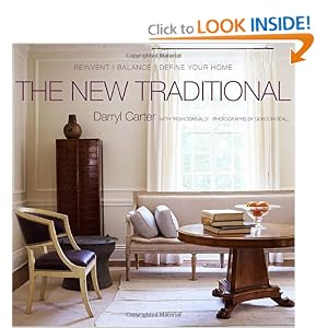 The New Traditional: Reinvent-Balance-Define Your Home by Darryl Carter