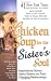 Chicken Soup for the Sister's Soul:  Inspirational Stories About Sisters and Their Changing Relationships (Chicken Soup for the Soul)