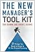 The New Manager's Tool Kit: 21 Things You Need to Know to Hit the Ground Running