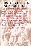 History of the Inca Empire: An Account of the Indians' Customs and Their Origin, Together with a Treatise on Inca Legends, History, and Social Institutions (Texas Pan American Series)