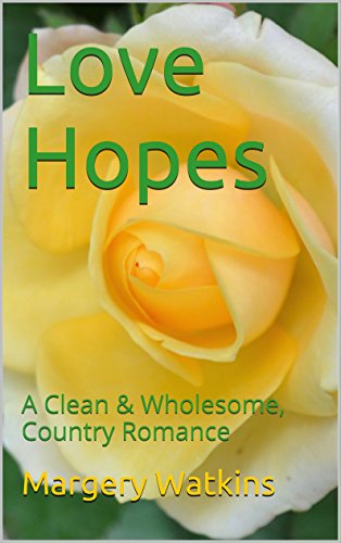Love Hopes: A Clean & Wholesome, Country Romance