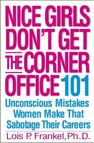 Nice Girls Don't Get the Corner Office: 101 Unconscious