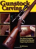 Gunstock Carving: A Step-By-Step Guide to Engraving Rifles and Shotguns