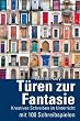 T�ren zur Fantasie - Kreatives Schreiben im Unterricht mit 100 Schreibspielen: Kreatives Schreiben im Unterricht mit 100 Schreibbeispielen