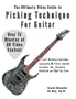 The Ultimate Video Guide to Picking Technique for Guitar- Includes 75 Minutes of HD Video Lessons (Guitar Technique)