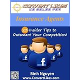 Convert Likes to Sales for Insurance Agents - 23 Insider Tips to Outsmart Your Competition!