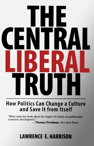 the central liberal truth how politics can change a culture and save it from itself