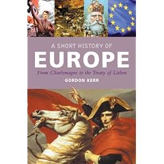 Short History of Europe, A: From Charlemagne to the Treaty of Lisbon (Pocket Essentials)