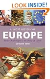Short History of Europe, A: From Charlemagne to the Treaty of Lisbon (Pocket Essentials)