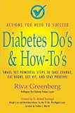 Diabetes Do's & How-To's: Small yet powerful steps to take charge, eat right, get fit and stay positive