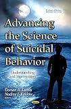 Advancing the science of suicidal behavior : understanding and intervention