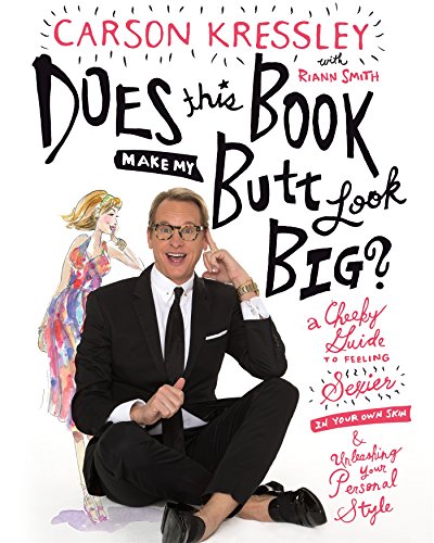 Does This Book Make My Butt Look Big?: A Cheeky Guide to Feeling Sexier in Your Own Skin and Unleashing Your Personal Style