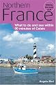Northern France: What to Do and See Within 90 Minutes of Calais