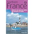 Northern France: What to Do and See Within 90 Minutes of Calais