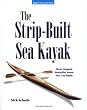 The Strip-Built Sea Kayak: Three Rugged, Beautiful Boats You Can Build