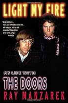 Light My Fire: My Life with The Doors Light My Fire: My Life with The Doors